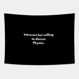 Introvert but willing to discuss Physics. Tapestry