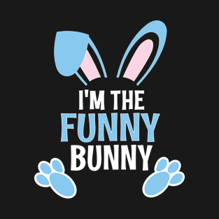 I'm The Funny Bunny Easter Family Matching Apparel T-Shirt