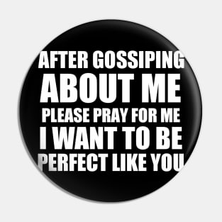 After gossiping about me please pray for me i want to be perfect like you Pin