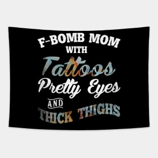 F-Bomb Mom With Tattoos Pretty Eyes And Thick Thighs Tapestry