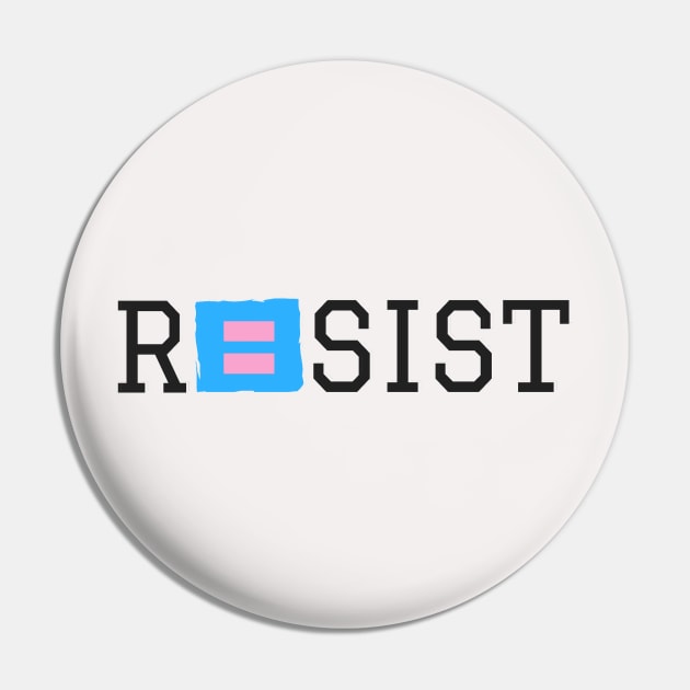 RESIST Pin by Trans Action Lifestyle