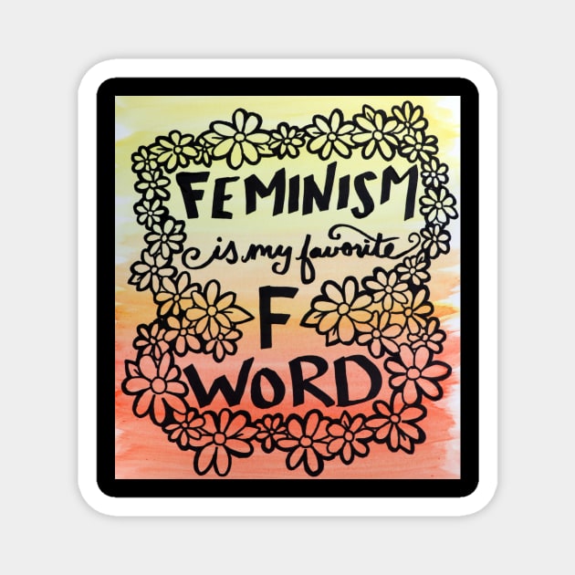 Feminism is my favorite F word Magnet by bubbsnugg