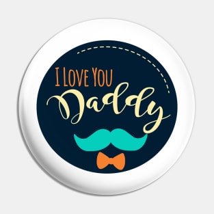 I Love You Daddy Pin