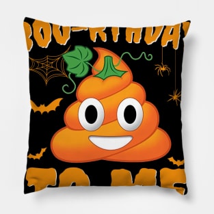 Happy Birthday Boo-rthday To Me Shit Pumpkin Halloween Pillow