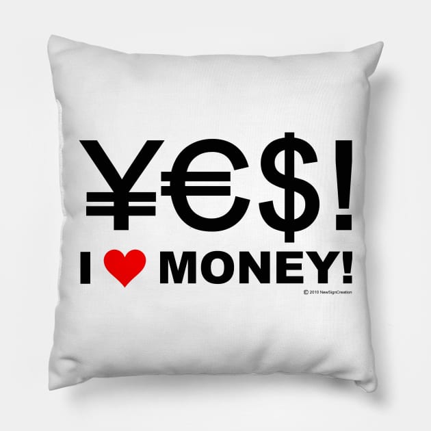 Yes! I love money! Pillow by NewSignCreation