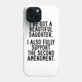 Dad Daughter Shirt, Funny Mens Tshirt, Tshirt for Dads, Fathers Day Gift, Beautiful Daughter, Second Amendment Phone Case