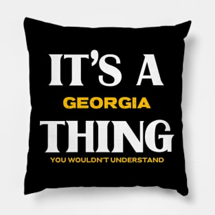 It's a Georgia Thing You Wouldn't Understand Pillow