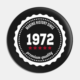 Making history since 1972 badge Pin