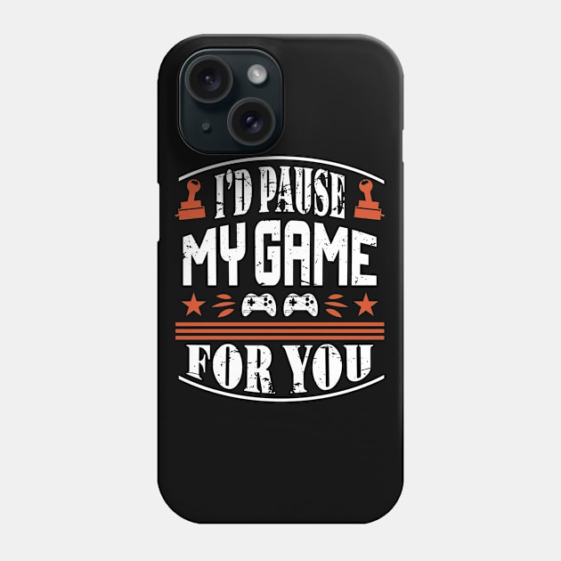 I'd Pause My Game For You Phone Case by JLE Designs