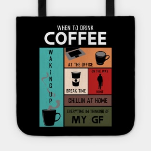 Drink Coffee Everytime im thinking of girlfriend Tote