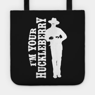 I'm your huckleberry (white) Tote