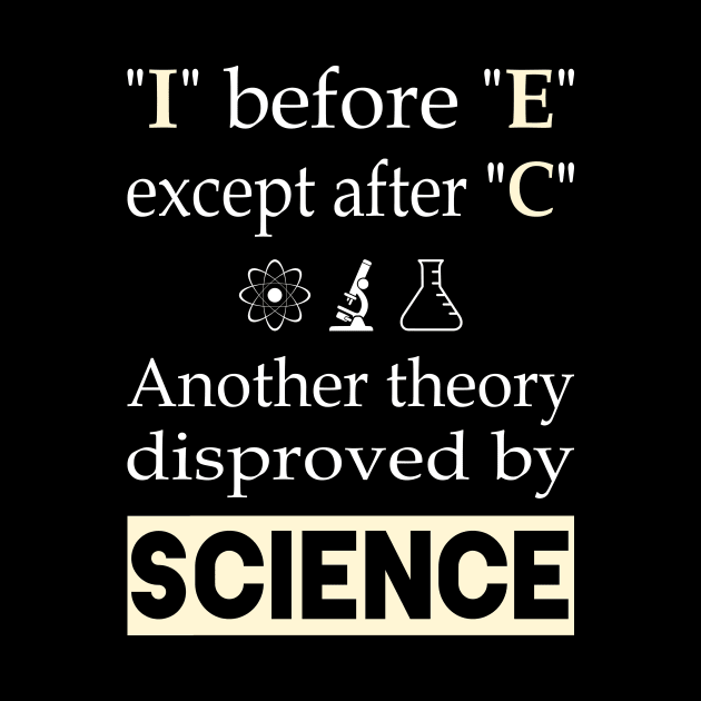 I before E except after C. Another theory disproved by science by Slap Cat Designs