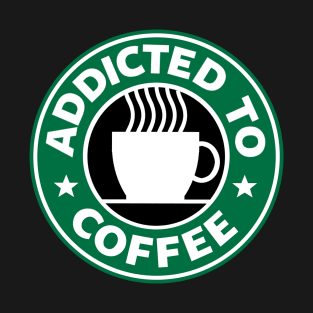 Addicted to Coffee T-Shirt