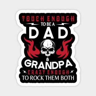 Touch Enough To Be A Dad And Grandpa Crazy Enough To Rock Them Both Happy Father July 4th Day Magnet
