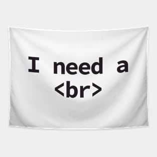 I need a break coding humor Tapestry