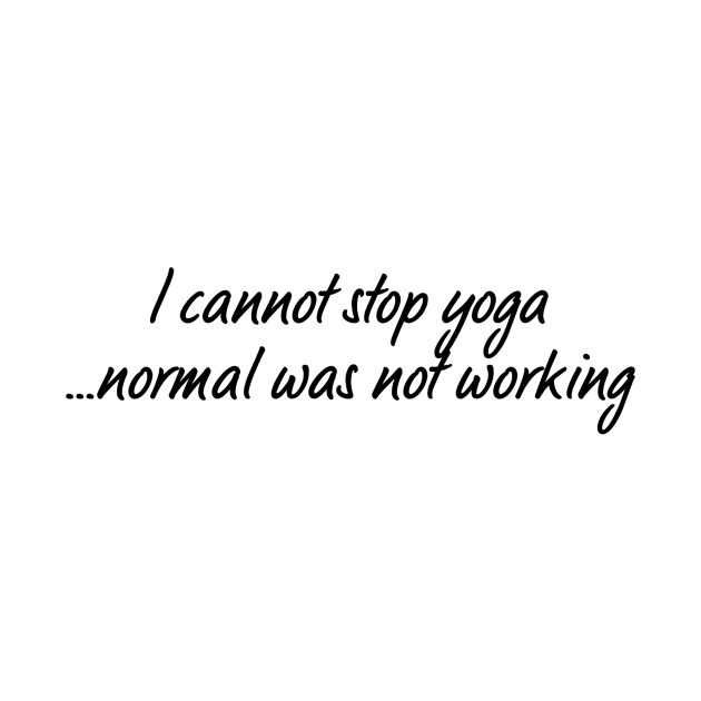 I Cannot Stop Yoga Normal Was Not Working by Jitesh Kundra