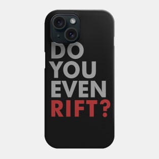 Do You Even Rift? Phone Case