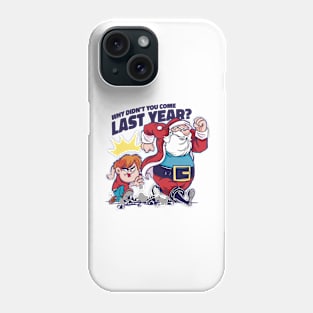 Why didn't you come last year? Phone Case