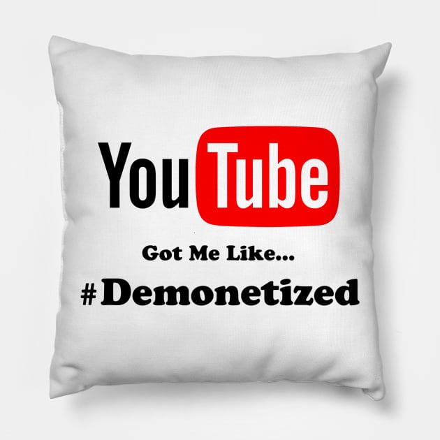 YouTube Got Me Like... #Demonetized Pillow by ParaholiX