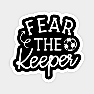 Fear The Keeper Soccer Boys Girls Cute Funny Magnet