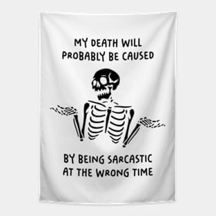 My Death Will Probably Be Caused By Being Sarcastic At The Wrong Time Tapestry