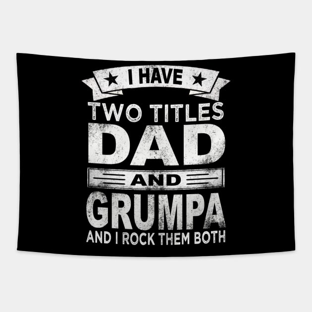 fathers day i have two titles dad and grumpa Tapestry by Bagshaw Gravity