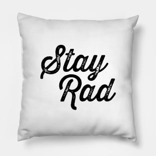 Stay Rad Pillow