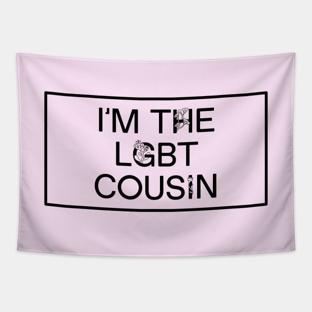 I'm The LGBT Cousin - Funny Meme Tapestry by Football from the Left