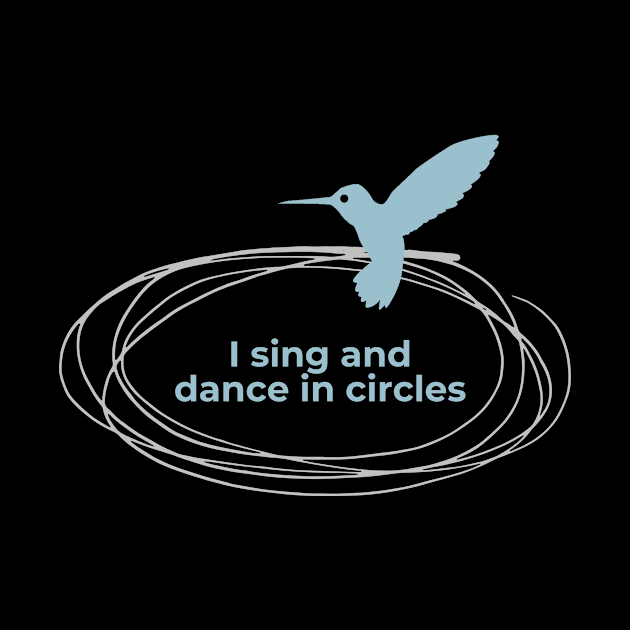 I Dance and Sing in Circles by Jefe Living