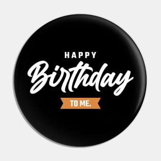 Happy Birthday To Me Pin