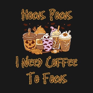 Hocus Pocus - I Need Coffee To Focus - Halloween Shirt - Funny - Coffee - Unisex Heavy Cotton T-Shirt T-Shirt