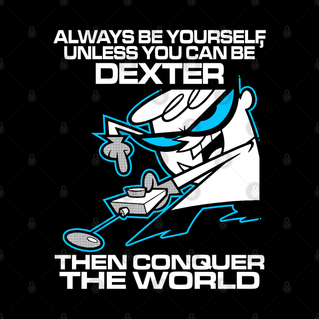 ALWAYS BE DEXTER'S LABORATORY - 2.0 by KERZILLA