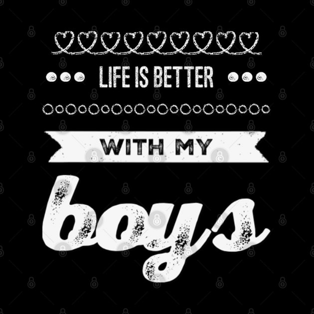 Life is better with my boys Funny family funny mom dad mother mama of boys by BoogieCreates