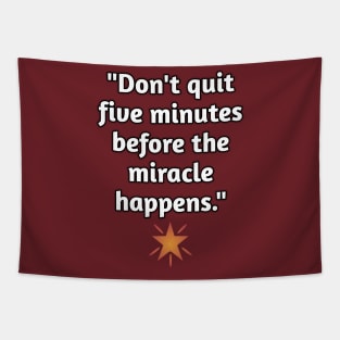 Don't Quit Before The Miracle Tapestry