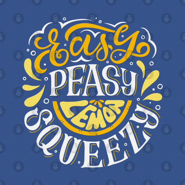 Easy Peasy Lemon Squeezy by Nate's World of Tees