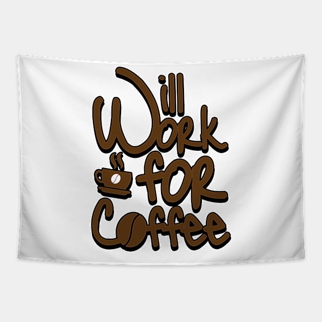 'Will Work For Coffee' Cool Coffee Gift Tapestry by ourwackyhome