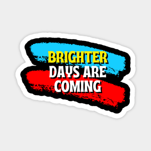 Brushed with Optimism: Brighter Days Ahead Magnet