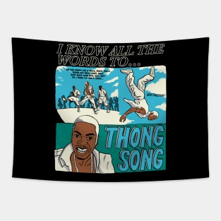 I know all the words to Thong Song (dark shirts) Tapestry