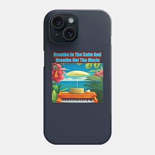 Breathe In The Calm And Breathe Out The Music Phone Case