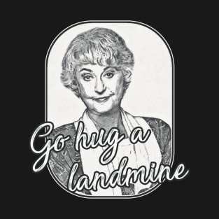 Golden Girls - Dorothy Quote landmine T-Shirt