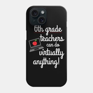 Sixth Grade Teachers Can Do Virtually Anything Educator Phone Case