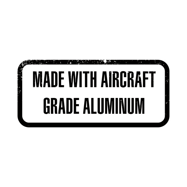 Made with Aircraft Grade Aluminium by PsychicCat