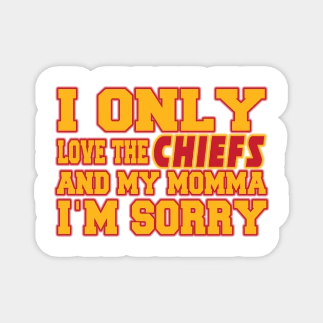 Only Love the Chiefs and My Momma! Magnet by OffesniveLine