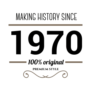 Making history since 1970 T-Shirt