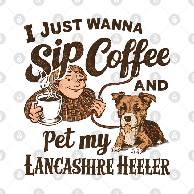 I just wanna sip coffee and pet my Lancashire Heeler by Abdulkakl