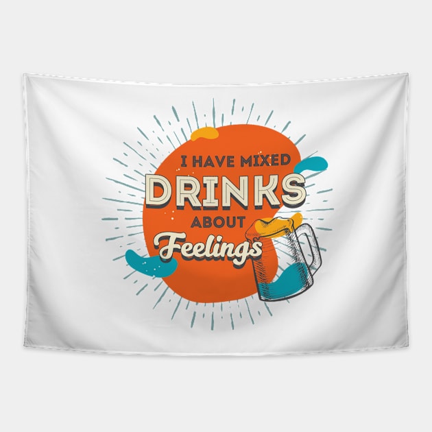 I Have Mixed Drinks About Feelings Tapestry by Kulturmagazine