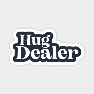 Hug Dealer Magnet