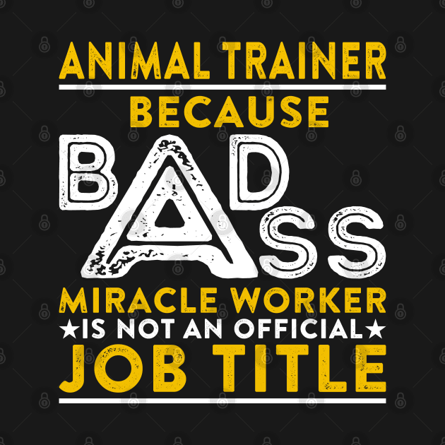 Animal Trainer Badass Miracle Worker by RetroWave