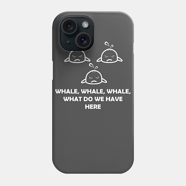 Funny Whale What Do We Have Here Phone Case by KawaiiForYou