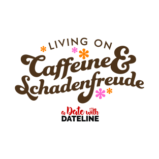 Caffeine and Schadenfreude T-Shirt